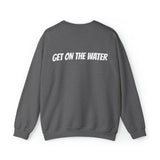 Get On The Water Sweatshirt