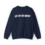 Get On The Water Sweatshirt