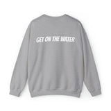 Get On The Water Sweatshirt